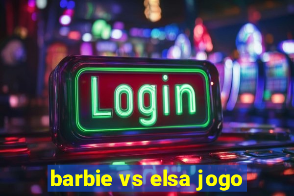 barbie vs elsa jogo